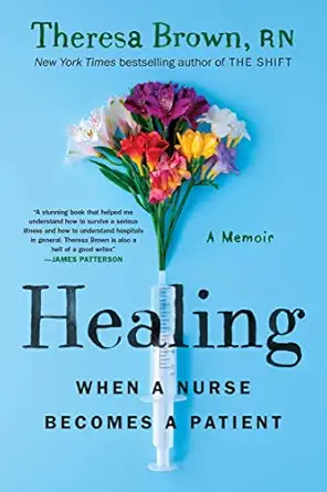 healing when a nurse becomes a patient 1st edition theresa brown 164375338x, 978-1643753386