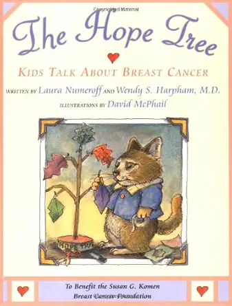 the hope tree kids talk about breast cancer 1st edition laura numeroff ,wendy schlessel harpham ,david m