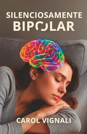 silenciosamente bipolar 1st edition carol vignali 6501482720, 978-6501482729