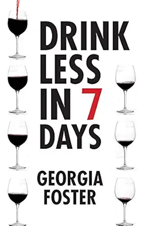 drink less in 7 days 1st edition georgia foster 1910453579, 978-1910453575