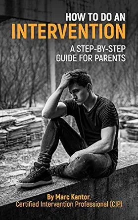 how to do an intervention a step by step guide for parents 1st edition marc kantor 1951407318, 978-1951407315