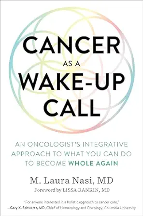 cancer as a wake up call an oncologists integrative approach to what you can do to become whole again 1st