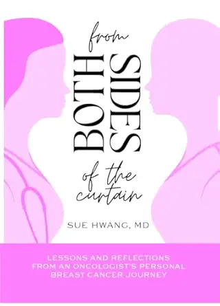 From Both Sides Of The Curtain Lessons And Reflections From An Oncologista S Personal Breast Cancer Journey