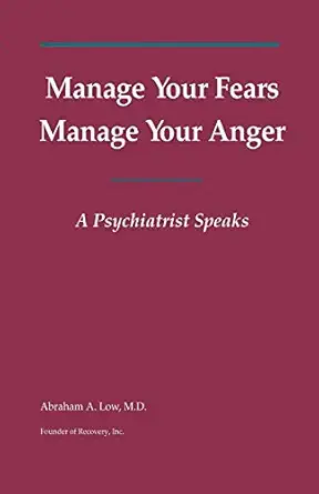 manage your fears manage your anger a psychiatrist speaks 1st edition dr abraham a low 1708468692,