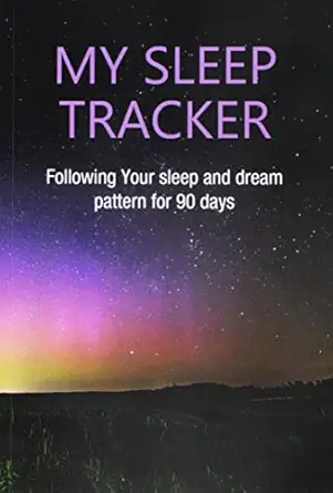 my sleep tracker following your sleep and dream pattern for 90 days 1st edition notandum publishing