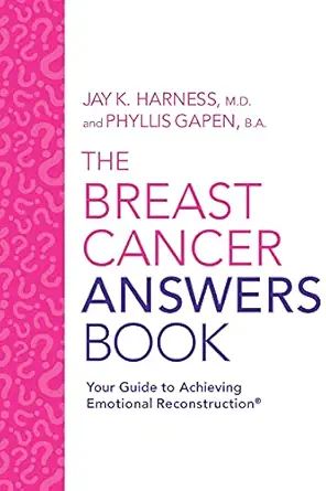 the breast cancer answers book your guide to achieving emotional reconstructiona 1st edition jay k harness