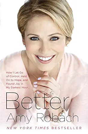 better how i let go of control held on to hope and found joy in my darkest hour 1st edition amy robach