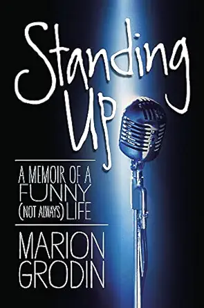 standing up a memoir of a funny life 1st edition marion grodin 1455510130, 978-1455510139