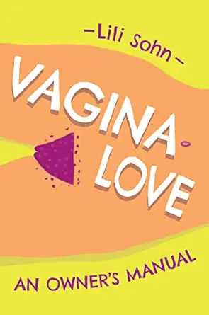 vagina love an owners manual 1st edition lili sohn 1951491130, 978-1951491130