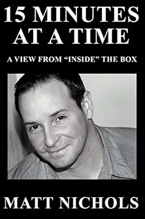 15 minutes at a time a view from a 1/2insidea 1/2 the box 1st edition matthew nichols 0595390382,