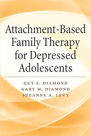 attachment based family therapy for depressed adolescents 1st edition guy diamond phd ,gary m diamond