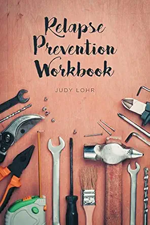 relapse prevention workbook 1st edition judy lohr 1645698181, 978-1645698180