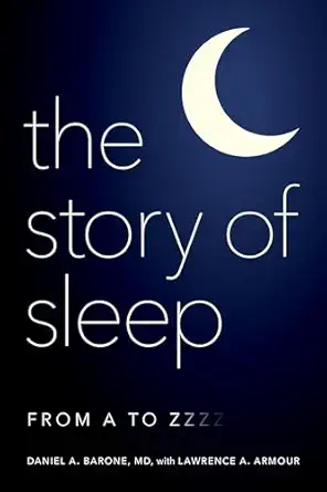 the story of sleep from a to zzzz 1st edition daniel a barone ,lawrence a armour 1538169738, 978-1538169735