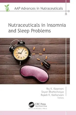 nutraceuticals in insomnia and sleep problems 1st edition raj k keservani ,sayan bhattacharyya ,rajesh k