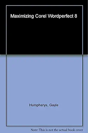 maximizing corel wordperfect 8 1st edition gayle humphereys ,scott larsen 0078824516, 978-0078824517