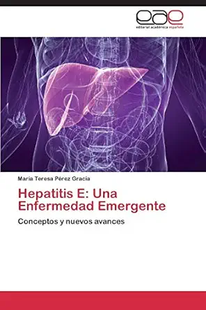 hepatitis e una enfermedad emergente conceptos y nuevos avances 1st edition mara a teresa pa c rez gracia