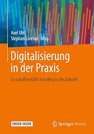 digitalisierung in der praxis so schaffen kmu den weg in die zukunft 1st edition axel uhl ,stephan loretan