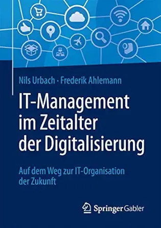 it management im zeitalter der digitalisierung auf dem weg zur it organisation der zukunft 1st edition nils