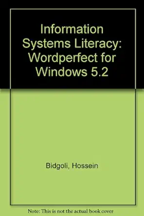 information systems literacy wordperfect for windows 5 2 1st edition hossein bidgoli 0023095911,
