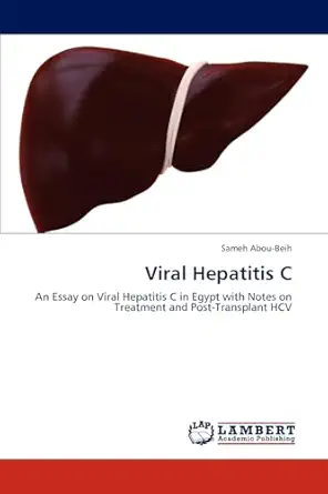 viral hepatitis c an essay on viral hepatitis c in egypt with notes on treatment and post transplant hcv 1st
