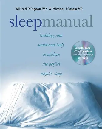 sleep manual training your mind and body to achieve the perfect nights sleep 1st edition wilfred r pigeon