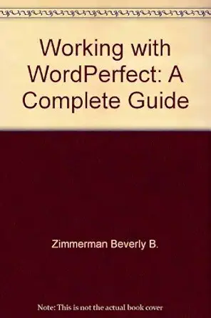 working with wordperfect a complete guide 1st edition beverly b zimmerman ,s scott zimmerman 067318594x,