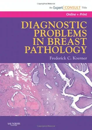diagnostic problems in breast pathology 1st edition frederick c koerner md 1416026126, 978-1416026129