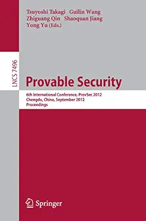 provable security 6th international conference provsec 2012 chengdu china september 26 28 2012 proceedings