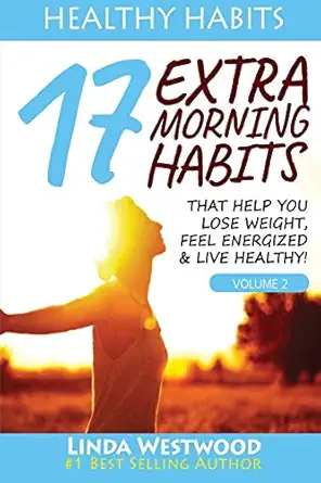 healthy habits vol 2 17 extra morning habits that help you lose weight feel energized and live healthy 1st