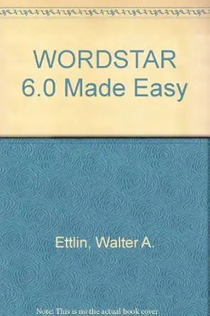 wordstar 6 0 made easy 1st edition walter a ettlin 0078816726, 978-0078816727
