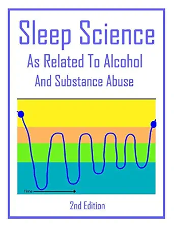 sleep science as related to alcohol and substance abuse 1st edition travis nevels 1521836620, 978-1521836620