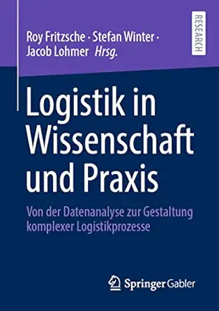 logistik in wissenschaft und praxis von der datenanalyse zur gestaltung komplexer logistikprozesse 1st