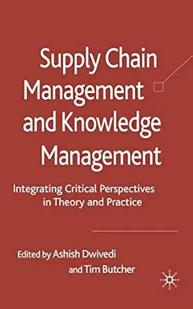 supply chain management and knowledge management integrating critical perspectives in theory and practice 1st