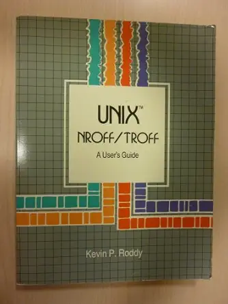 unix nroff/troff a users guide 1st edition kevin roddy 0030001676, 978-0030001673