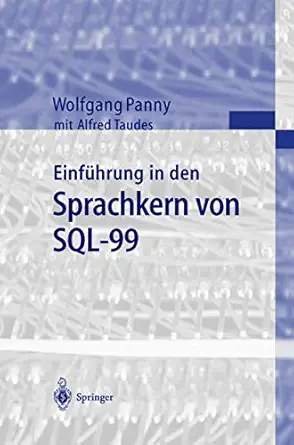 einfa 1/4hrung in den sprachkern von sql 99 1st edition wolfgang panny ,alfred taudes 3540655476,