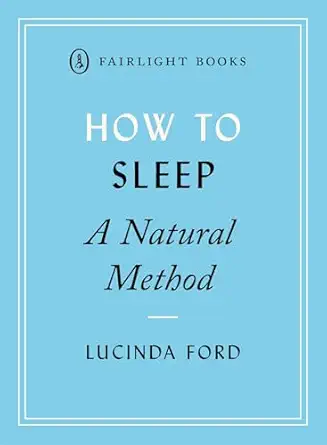 how to sleep a natural method 1st edition lucinda ford 191205423x, 978-1912054237