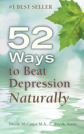 52 ways to beat depression naturally 1st edition nicole mccance 0985603372, 978-0985603373