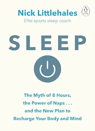 sleep redefine your rest for success in work sport and life 1st edition nick littlehales 0241975972,