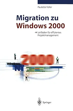migration zu windows 2000 leitfaden fa 1/4r effizientes projektmanagement 1st edition paulette feller