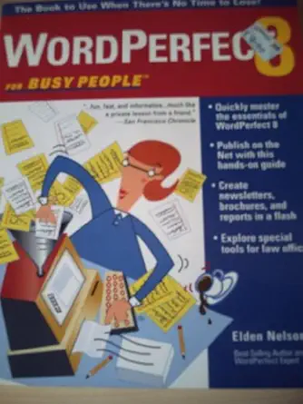 wordperfect 8 for busy people the book to use when theres no time to lose 1st edition elden nelson