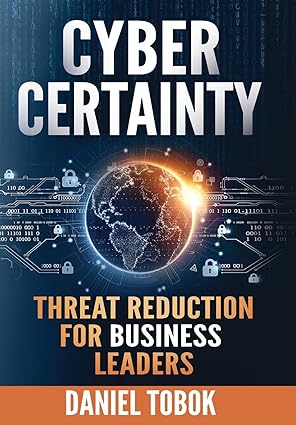 cyber certainty threat reduction for business leaders 1st edition daniel tobok 1738294277, 978-1738294275