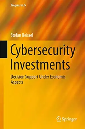 cybersecurity investments decision support under economic aspects 1st edition stefan beissel 3319304585,