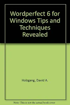 wordperfect 6 for windows tips and techniques revealed 1st edition david a holzgang ,roger c parker