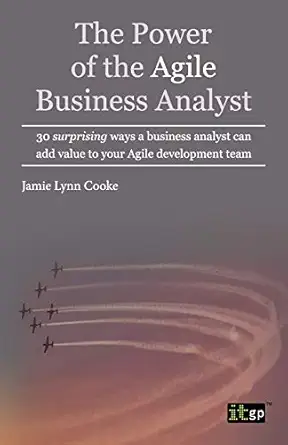 the power of the agile business analyst 1st edition jamie lynn cooke 1849285047, 978-1849285049
