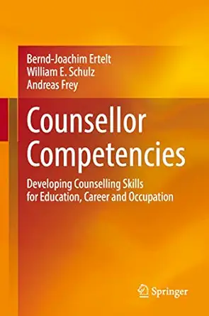 counsellor competencies developing counselling skills for education career and occupation 1st edition bernd