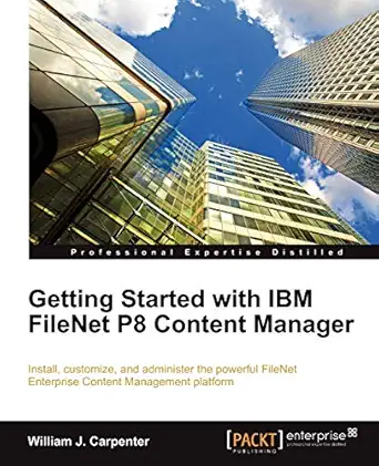 getting started with ibm filenet p8 content manager 1st edition william j carpenter 1849680701, 978-1849680707
