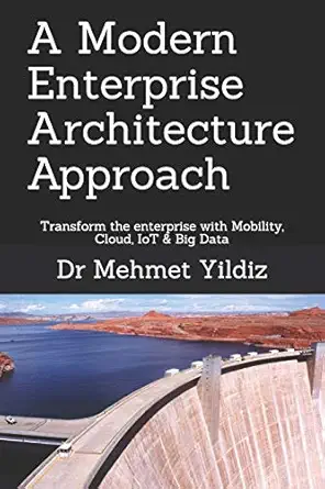 a modern enterprise architecture approach transform the enterprise with mobility cloud iot and big data 1st