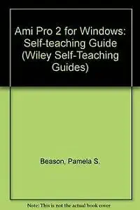 ami pro 2 for windows self teaching guide 1st edition pamela s beason ,stephen guild 0471552178,