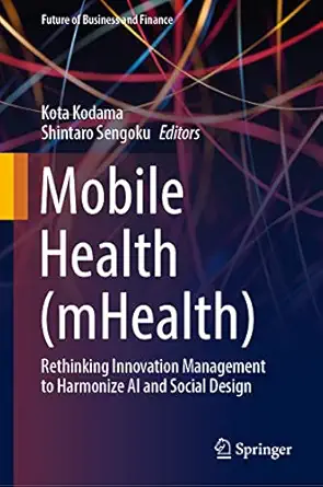 mobile health rethinking innovation management to harmonize ai and social design 1st edition kota kodama
