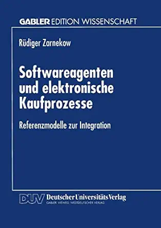 softwareagenten und elektronische kaufprozesse referenzmodelle zur integration 1st edition ra 1/4diger